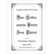 Das Leiden unsers Herren Jesu Christi, Leonhard Lechner