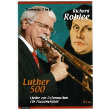 Richard Roblee - Luther 500- Trompete 2 in B