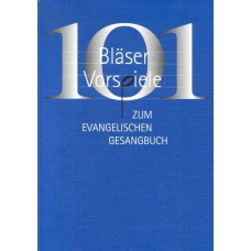 101 Bläser-Vorspiele zum Evangelischen Gesangbuch