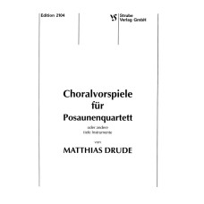Choralvorspiele für Posaunenquartett, Band 1 - Matthias Drude Choralvorspiele für Posaunenquartett, Band 1 - Matthias Drude