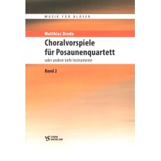 Choralvorspiele für Posaunenquartett, Band 2 - Matthias Drude Choralvorspiele für Posaunenquartett, Band 2 - Matthias Drude