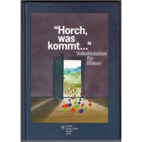 Horch was kommt... Volksliedsätze für Bläser